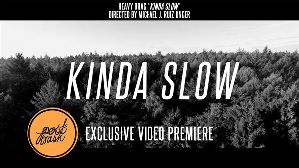 HEAVY DRAG "Kinda Slow" Video Premiere via POST-TRASH