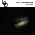 Lives of the Obscure - Bikini Island